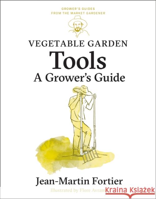Vegetable Garden Tools: A Grower's Guide Jean-Martin Fortier 9781774060063 New Society Publishers - książka