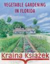 Vegetable Gardening in Florida James M. Stephens 9780813016740 University Press of Florida