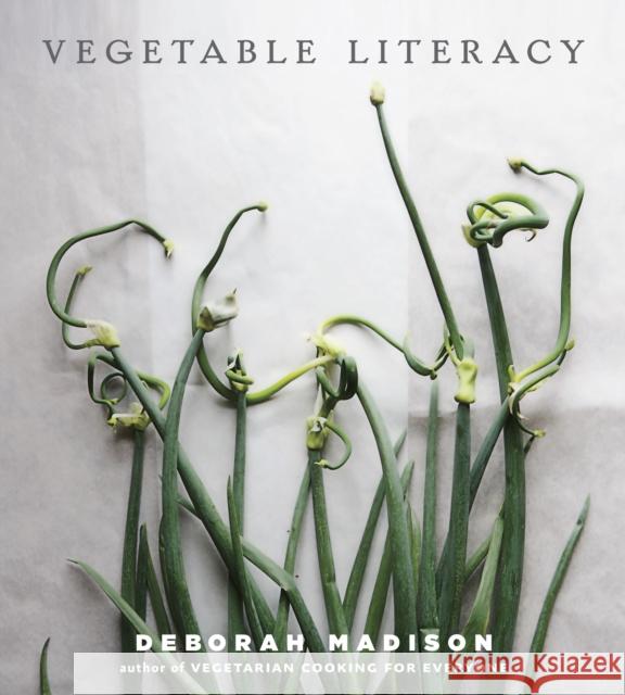 Vegetable Literacy: Cooking and Gardening with Twelve Families from the Edible Plant Kingdom, with Over 300 Deliciously Simple Recipes [A Madison, Deborah 9781607741916  - książka