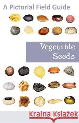 Vegetable Seeds: A Pictorial Field Guide Woodger, Terry A. 9781612330457  - książka