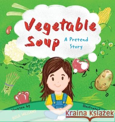 Vegetable Soup: A Pretend Story Bola Williams 9781734448450 Pears Lane Publishing - książka