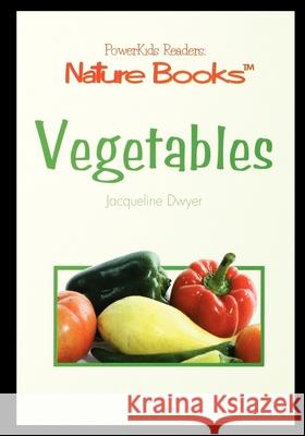 Vegetables Jacqueline Dwyer 9781435891593 PowerKids Press - książka