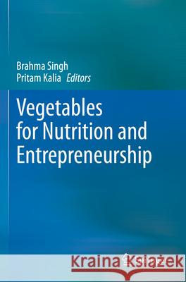 Vegetables for Nutrition and Entrepreneurship  9789811990182 Springer Nature Singapore - książka