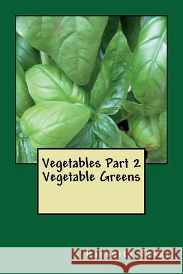 Vegetables Part 2: Vegetable Greens Harshita Joshi 9781494968779 Createspace - książka