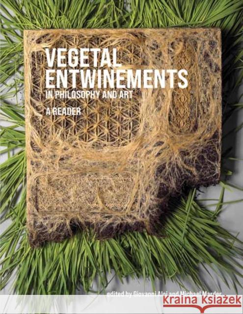 Vegetal Entwinements in Philosophy and Art  9780262047791 MIT Press - książka