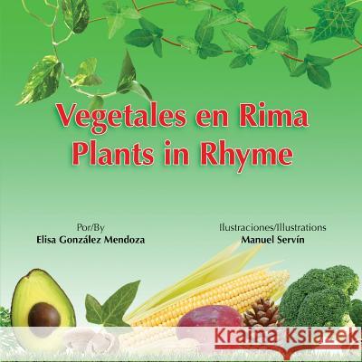 Vegetales en Rima: Plants in Rhyme Servin, Manuel 9781516993925 Createspace Independent Publishing Platform - książka