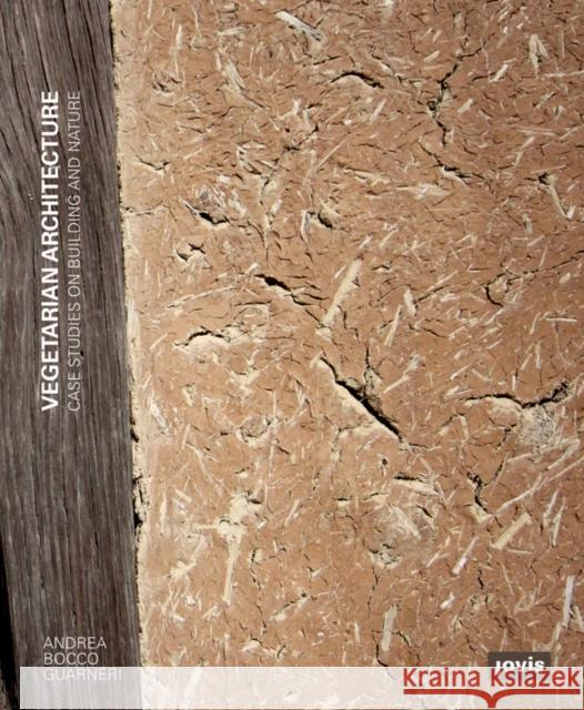 Vegetarian Architecture: Case Studies on Building and Nature Andrea Bocco Guarneri 9783868595697 JOVIS Verlag - książka