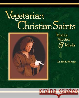 Vegetarian Christian Saints Holly H. Roberts 9780975484401 Anjeli Press - książka