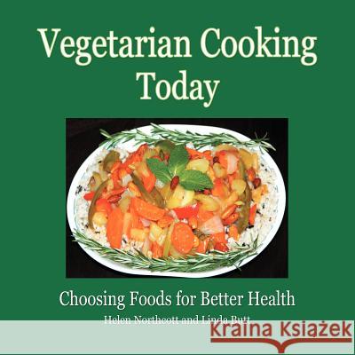 Vegetarian Cooking Today: Choosing Foods for Better Health Helen Northcott 9781456852047 Xlibris Corporation - książka