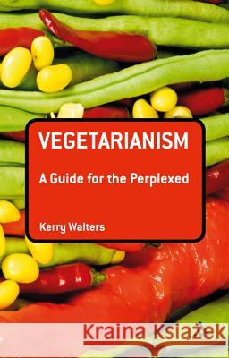 Vegetarianism: A Guide for the Perplexed Kerry Walters 9781441103505  - książka