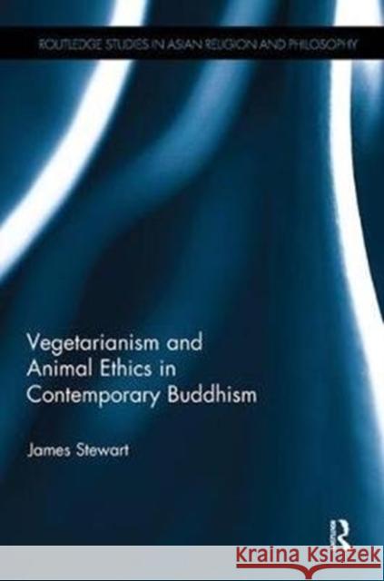 Vegetarianism and Animal Ethics in Contemporary Buddhism Stewart, James 9781138493360  - książka