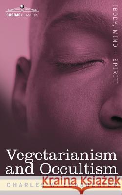 Vegetarianism and Occultism Charles Webster Leadbeater 9781602062078 Cosimo Classics - książka