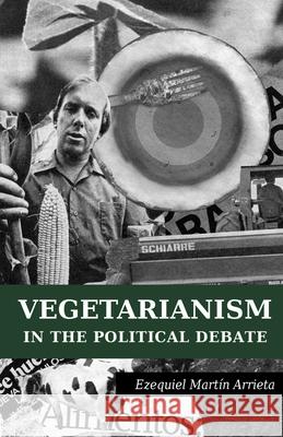 Vegetarianism in the political debate Fatima Madonna Maria Agustina Graglia Daniela Lofiego 9781501022067 Createspace Independent Publishing Platform - książka