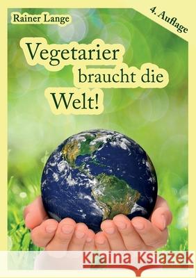 Vegetarier braucht die Welt! Rainer Lange 9783754326756 Books on Demand - książka