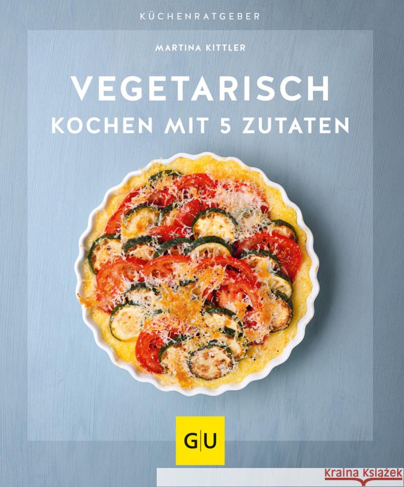 Vegetarisch kochen mit 5 Zutaten Kittler, Martina 9783833878756 Gräfe & Unzer - książka
