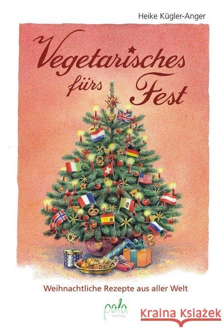 Vegetarisches fürs Fest : Weihnachtliche Rezepte aus aller Welt Kügler-Anger, Heike 9783895663963 Pala-Verlag - książka