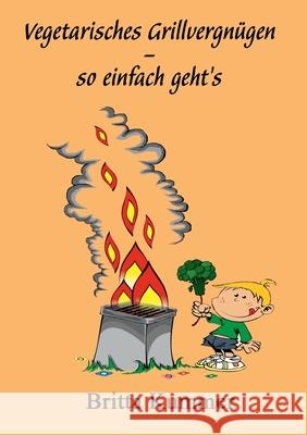 Vegetarisches Grillvergnügen - so einfach geht´s Kummer, Britta 9783752683950 Books on Demand - książka