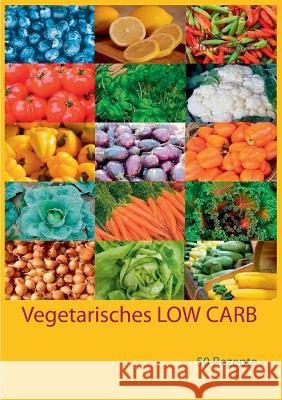 Vegetarisches LOW CARB: 50 Rezepte Jutta Schütz 9783741239199 Books on Demand - książka