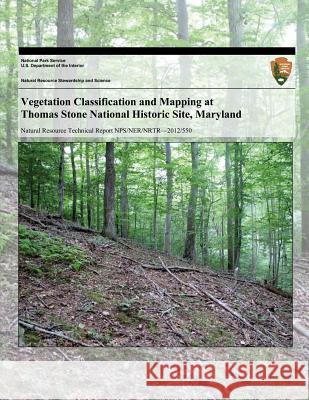 Vegetation Classification and Mapping at Thomas Stone National Historic Site, Maryland National Park Service 9781494239473 Createspace - książka