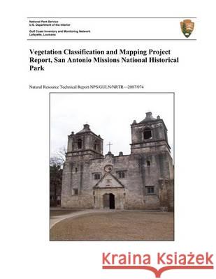 Vegetation Classification and Mapping Project Report, San Antonio Missions National Historical Park Dan Cogan U. S. Department Nationa 9781494452773 Createspace - książka