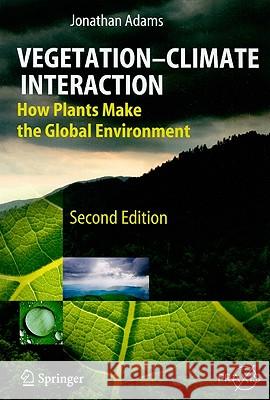 Vegetation-Climate Interaction: How Plants Make the Global Environment Adams, Jonathan 9783642008801 Springer - książka