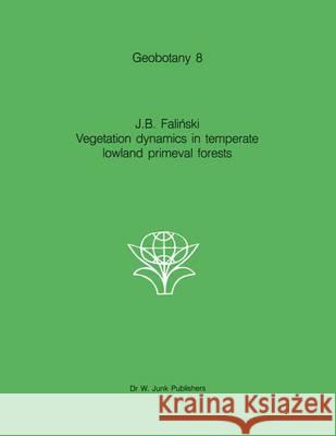 Vegetation Dynamics in Temperate Lowland Primeval Forests: Ecological Studies in Bialowieza Forest Falinski, J. B. 9789061935346 Dr. W. Junk - książka