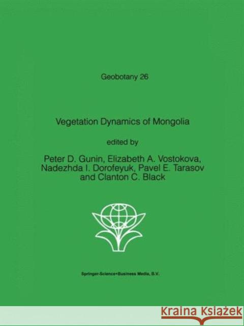 Vegetation Dynamics of Mongolia Petr D. Qunin Peter D. Gunin Elizabetj A. Vostokova 9780792355823 Springer Netherlands - książka