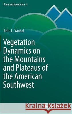 Vegetation Dynamics on the Mountains and Plateaus of the American Southwest John Vankat 9789400761483 SPRINGER NETHERLANDS - książka