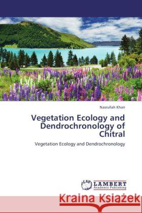 Vegetation Ecology and Dendrochronology of Chitral Nasrullah Khan 9783848406661 LAP Lambert Academic Publishing - książka