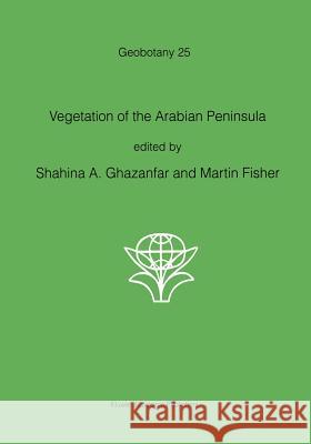 Vegetation of the Arabian Peninsula S. a. Ghazanfar M. Fisher 9789048150205 Not Avail - książka