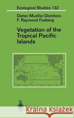 Vegetation of the Tropical Pacific Islands Dieter Mueller-Dombois D. Mueller-Dombois F. R. Fosberg 9780387982854 Springer - książka