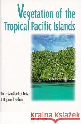 Vegetation of the Tropical Pacific Islands D. Mueller-Dombois Dieter Mueller-Dombois Mueller-Domb 9780387983134 Springer - książka