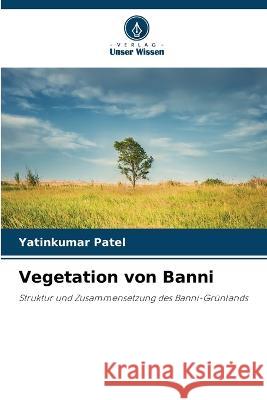 Vegetation von Banni Yatinkumar Patel   9786206210146 Verlag Unser Wissen - książka