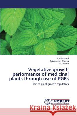 Vegetative growth performance of medicinal plants through use of PGRs Mitharwal V. S. 9783659287084 LAP Lambert Academic Publishing - książka