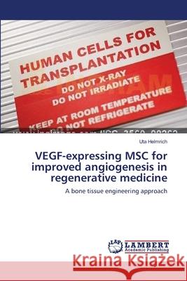 VEGF-expressing MSC for improved angiogenesis in regenerative medicine Helmrich, Uta 9783659351563 LAP Lambert Academic Publishing - książka