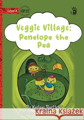 Veggie Village: Penelope the Pea - Our Yarning Kailani Bartlett Maryna Kryvets 9781923207523 Library for All - książka