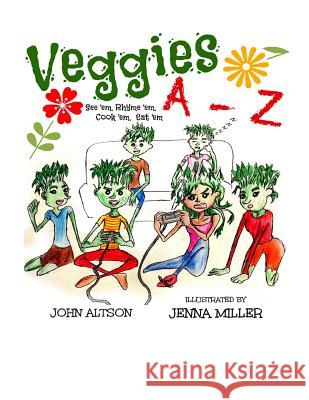 Veggies, A - Z: See 'em, Rhyme 'em, Cook 'em, Eat 'em Miller, Jenna 9781493552764 Createspace - książka