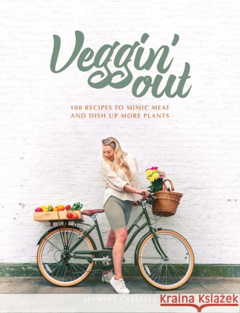 Veggin' Out: 100 recipes to mimic meat and dish up more plants Jasmine Cassells 9781910863800 Meze Publishing - książka