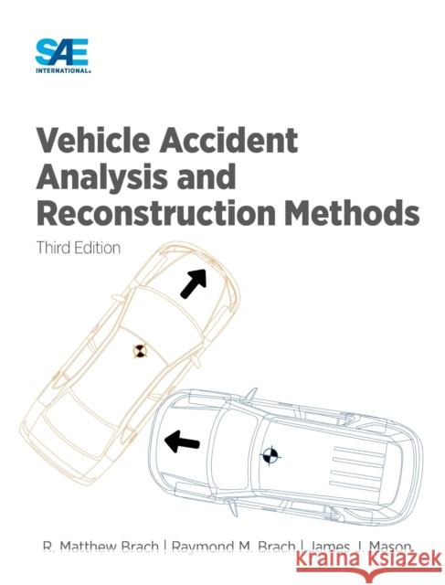 Vehicle Accident Analysis and Reconstruction Methods, Third Edition Raymond Brach Matthew Brach James Mason 9781468604191 SAE International - książka