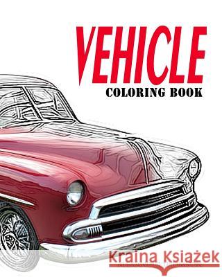 VEHICLE Coloring Book: Car Coloring Books for Adults Relaxation Thomson, Alexander 9781540404480 Createspace Independent Publishing Platform - książka