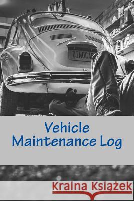 Vehicle Maintenance Log: For Dad Creative Designs Publishers 9781547259274 Createspace Independent Publishing Platform - książka