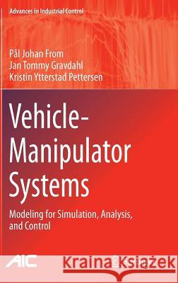 Vehicle-Manipulator Systems: Modeling for Simulation, Analysis, and Control From, Pål Johan 9781447154624  - książka