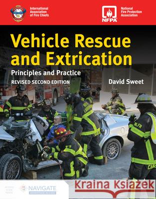 Vehicle Rescue and Extrication: Principles and Practice, Revised Second Edition David Sweet 9781284245622 Jones & Bartlett Publishers - książka