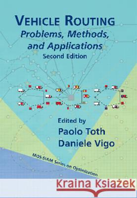 Vehicle Routing: Problems, Methods, and Applications Paolo Toth 9781611973587 CAMBRIDGE UNIVERSITY PRESS - książka