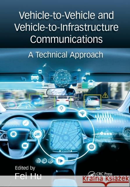 Vehicle-To-Vehicle and Vehicle-To-Infrastructure Communications: A Technical Approach Fei Hu 9780367572020 CRC Press - książka