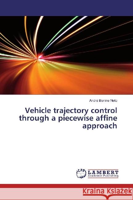 Vehicle trajectory control through a piecewise affine approach Benine Neto, André 9783659959202 LAP Lambert Academic Publishing - książka