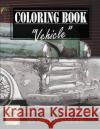 Vehicle Vintage Greyscale Photo Adult Coloring Book, Mind Relaxation Stress Relief: Just added color to release your stress and power brain and mind, Leaves, Banana 9781544297279 Createspace Independent Publishing Platform