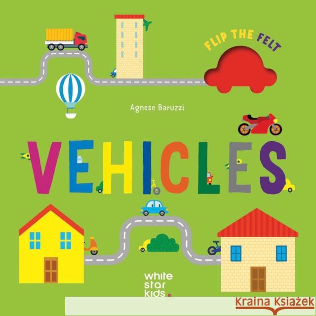 Vehicles: Flip the Felt  9788854421950 White Star Publishers - książka