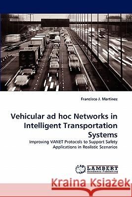 Vehicular Ad Hoc Networks in Intelligent Transportation Systems  9783844307108 LAP Lambert Academic Publishing AG & Co KG - książka