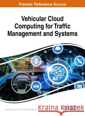 Vehicular Cloud Computing for Traffic Management and Systems Jyoti Grover P. Vinod Chhagan Lal 9781522539810 Engineering Science Reference - książka